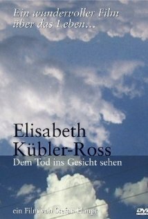 Elisabeth Kübler-Ross - Dem Tod ins Gesicht sehen (2003)