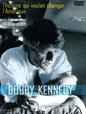 Bob Kennedy: L'homme qui voulait changer l'Amérique (2003)